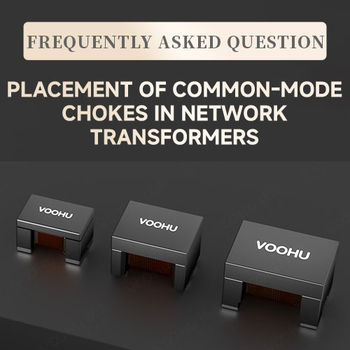 【Frequently Asked Questions】Placement of Common‑Mode Choke in Ethernet Transformers: Detailed Explanation for Non‑PoE and PoE Scenarios &ndash; VOOHU